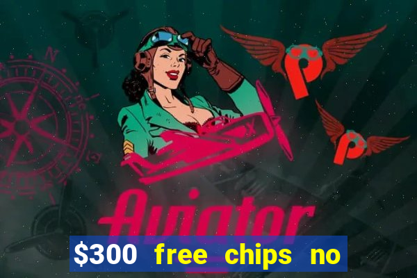 $300 free chips no deposit casino