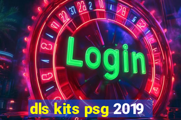 dls kits psg 2019