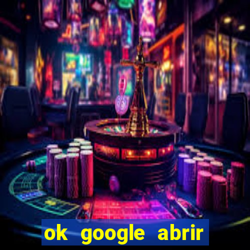 ok google abrir jogo de c****