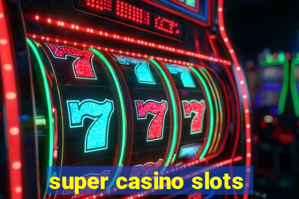 super casino slots