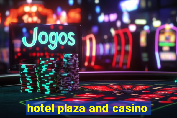 hotel plaza and casino