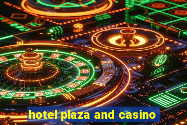 hotel plaza and casino