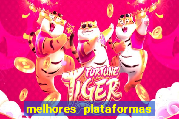 melhores plataformas para fortune tiger