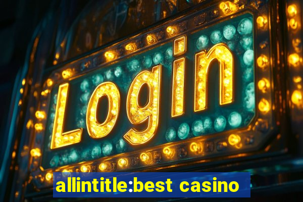 allintitle:best casino