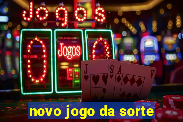 novo jogo da sorte