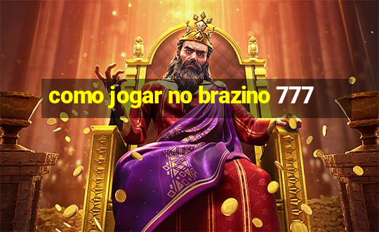 como jogar no brazino 777