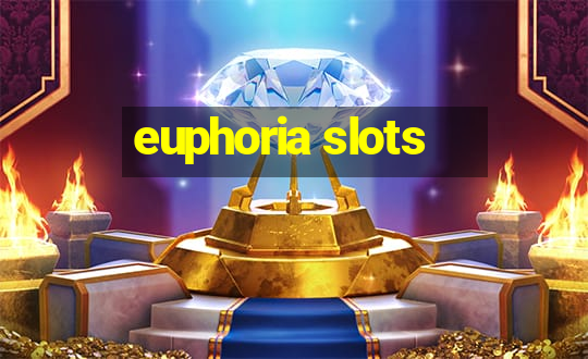 euphoria slots