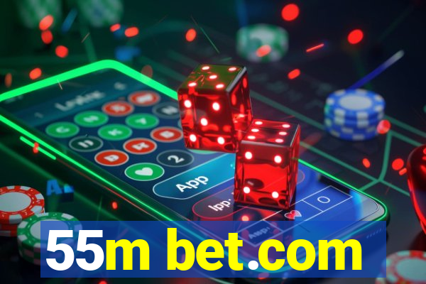 55m bet.com