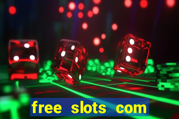 free slots com free slots com