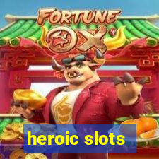 heroic slots