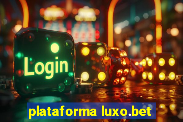 plataforma luxo.bet