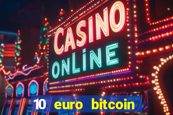 10 euro bitcoin casino bonus ohne einzahlung