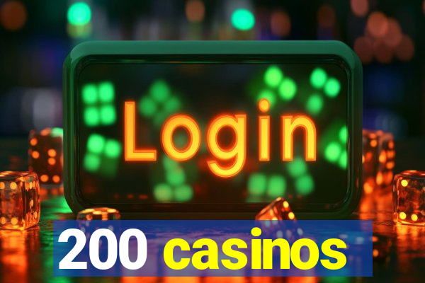 200 casinos