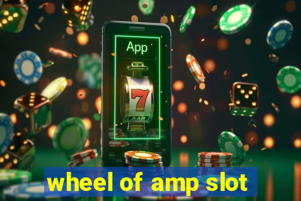 wheel of amp slot