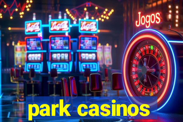 park casinos