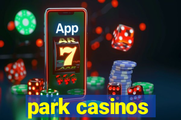 park casinos