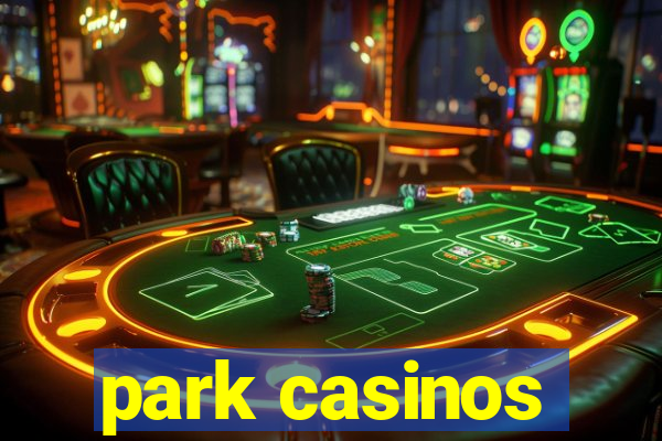 park casinos