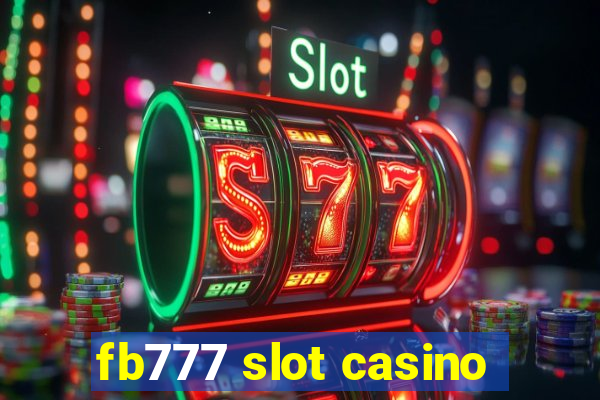 fb777 slot casino