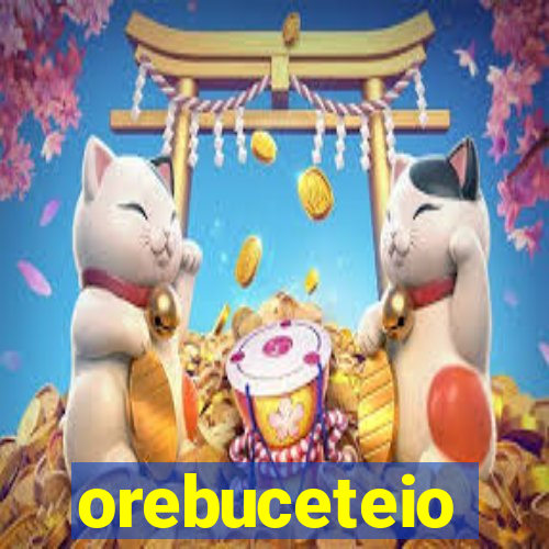 orebuceteio