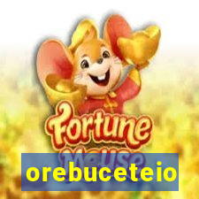 orebuceteio