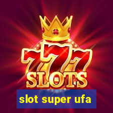 slot super ufa