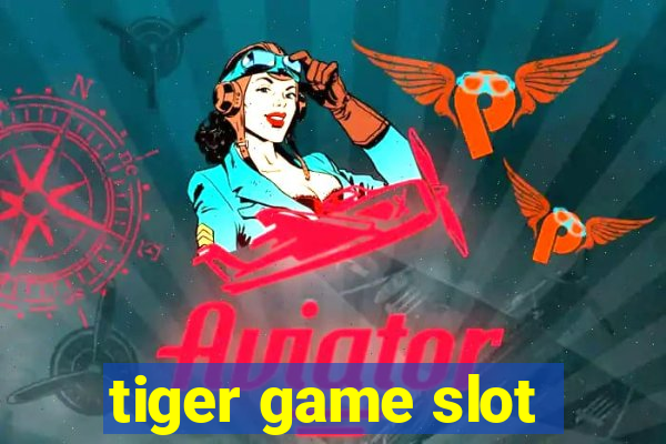 tiger game slot