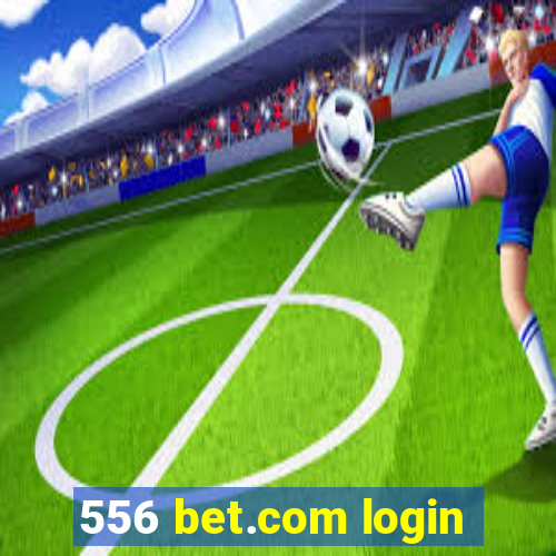 556 bet.com login