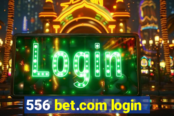 556 bet.com login