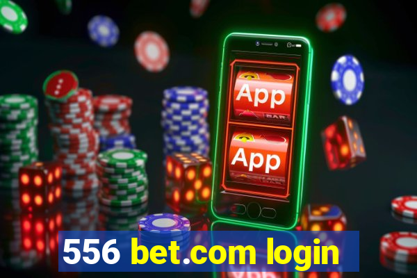 556 bet.com login