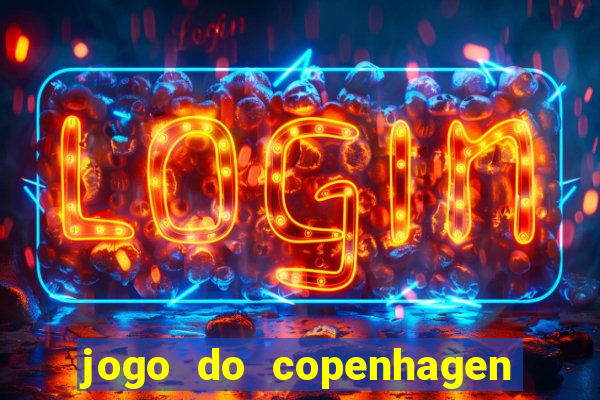 jogo do copenhagen ao vivo