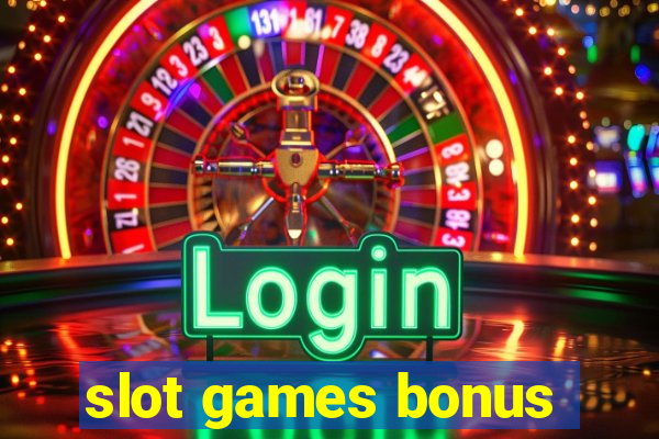 slot games bonus