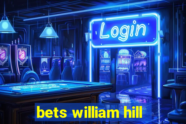 bets william hill