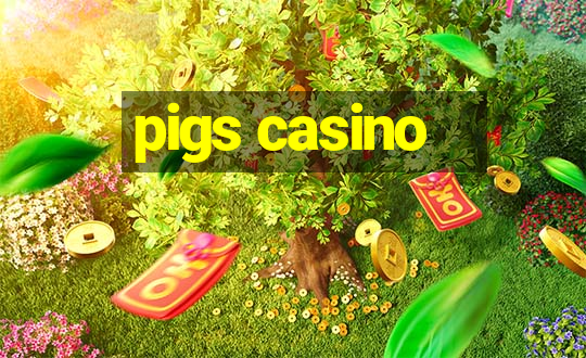 pigs casino