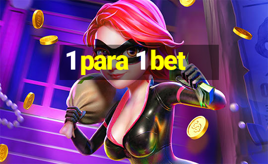 1 para 1 bet