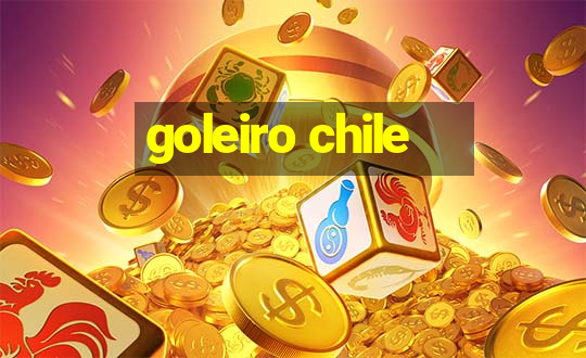 goleiro chile