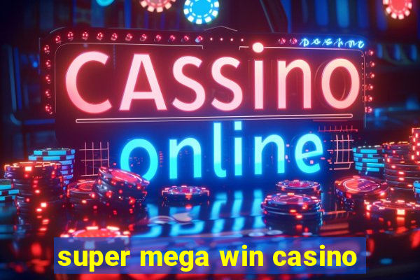 super mega win casino