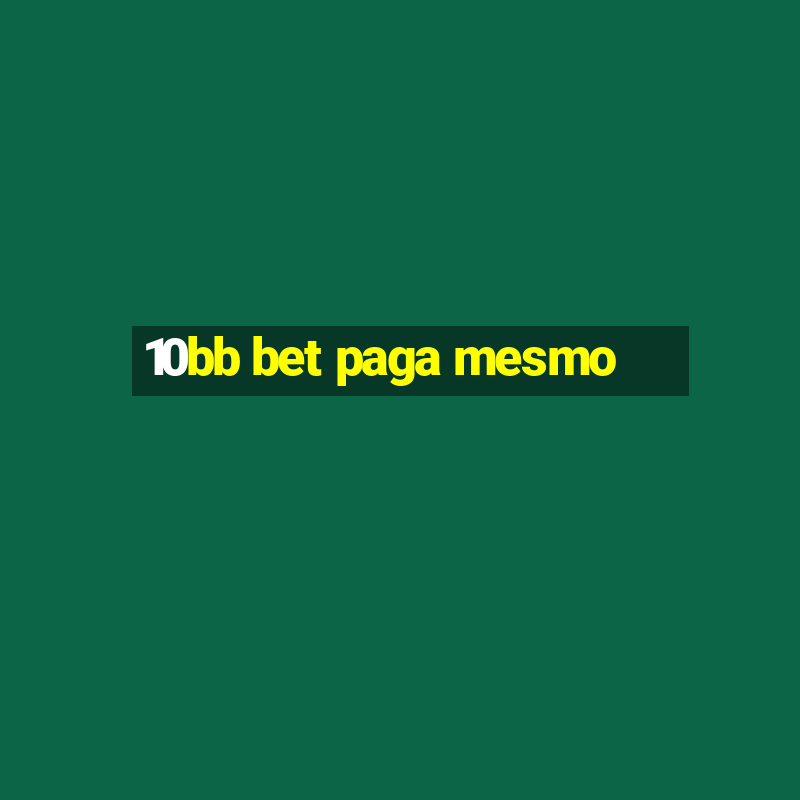 10bb bet paga mesmo