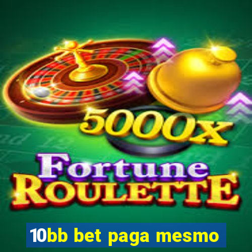 10bb bet paga mesmo