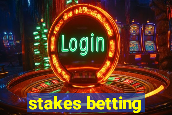 stakes betting