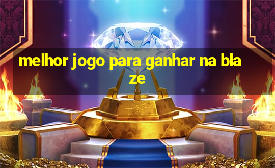 melhor jogo para ganhar na blaze