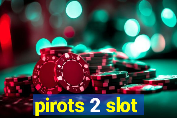 pirots 2 slot