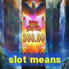 slot means