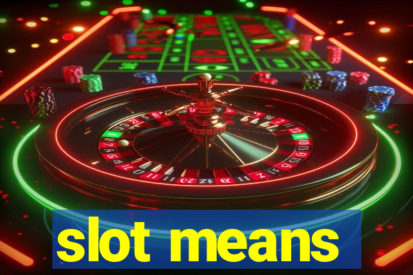 slot means