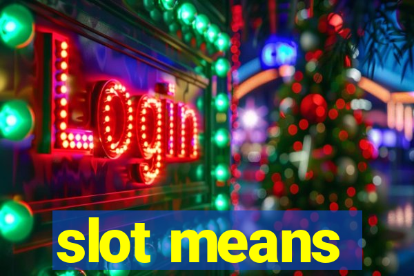 slot means