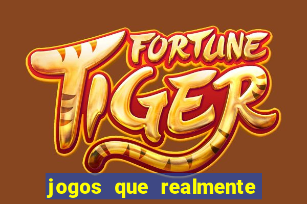 jogos que realmente ganha dinheiro de verdade