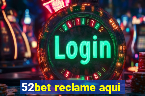 52bet reclame aqui