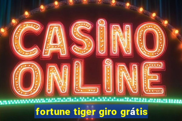 fortune tiger giro grátis