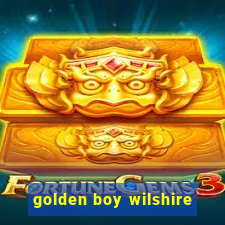 golden boy wilshire