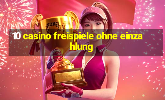 10 casino freispiele ohne einzahlung