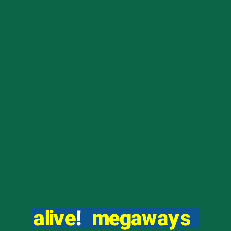 alive! megaways slot online